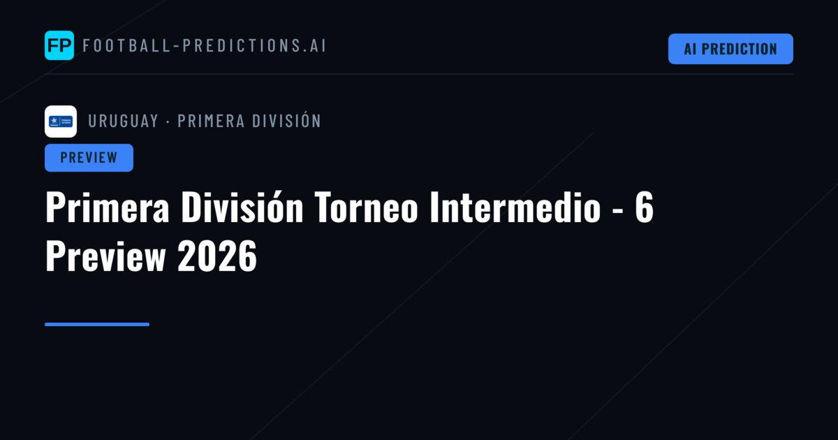 Primera División Torneo Intermedio - 6 Preview 2026