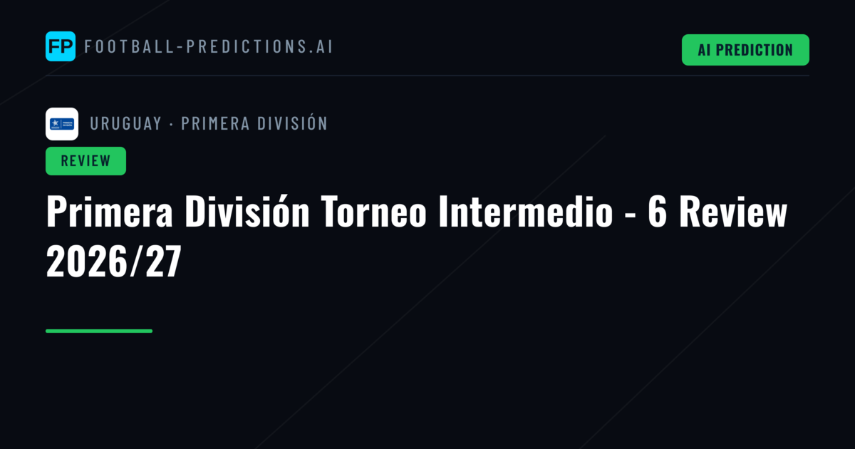 Primera División Torneo Intermedio - 6 Review 2026/27
