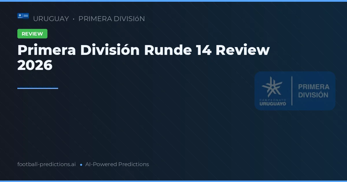 Primera División Runde 14 Review 2026