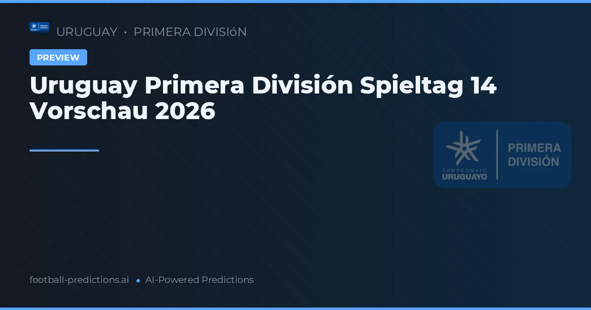 Uruguay Primera División Spieltag 14 Vorschau 2026