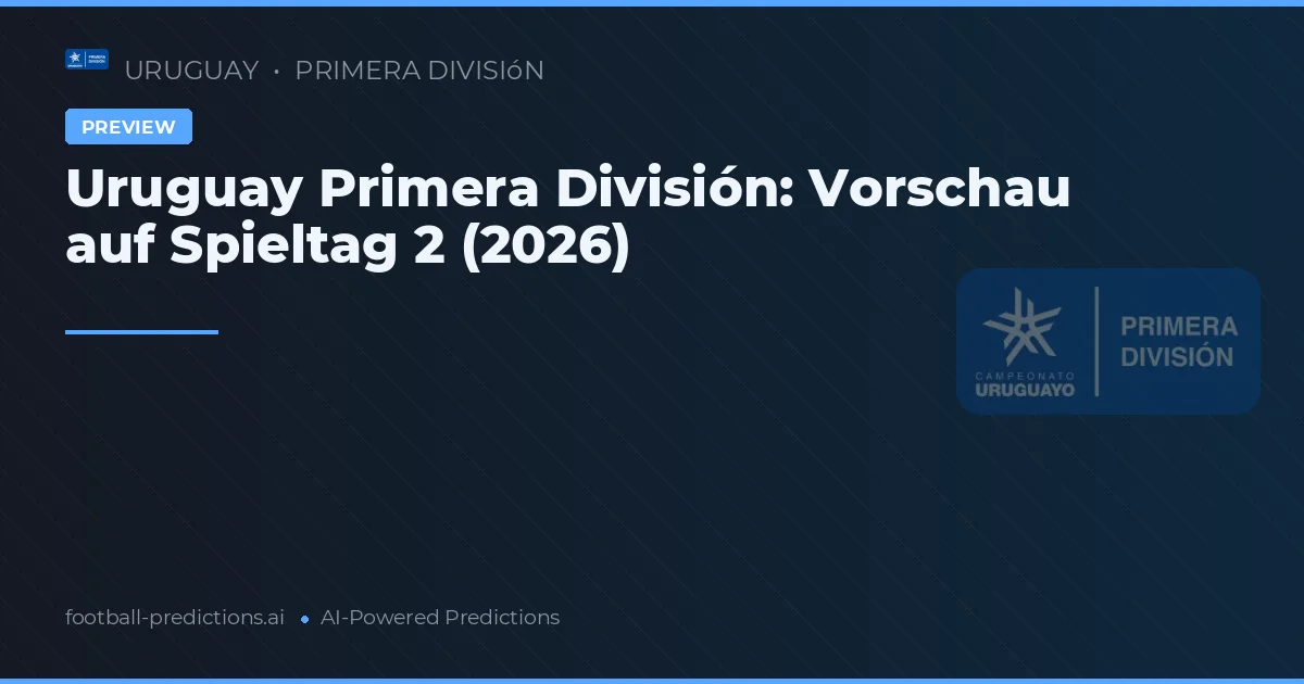 Uruguay Primera División: Vorschau auf Spieltag 2 (2026)