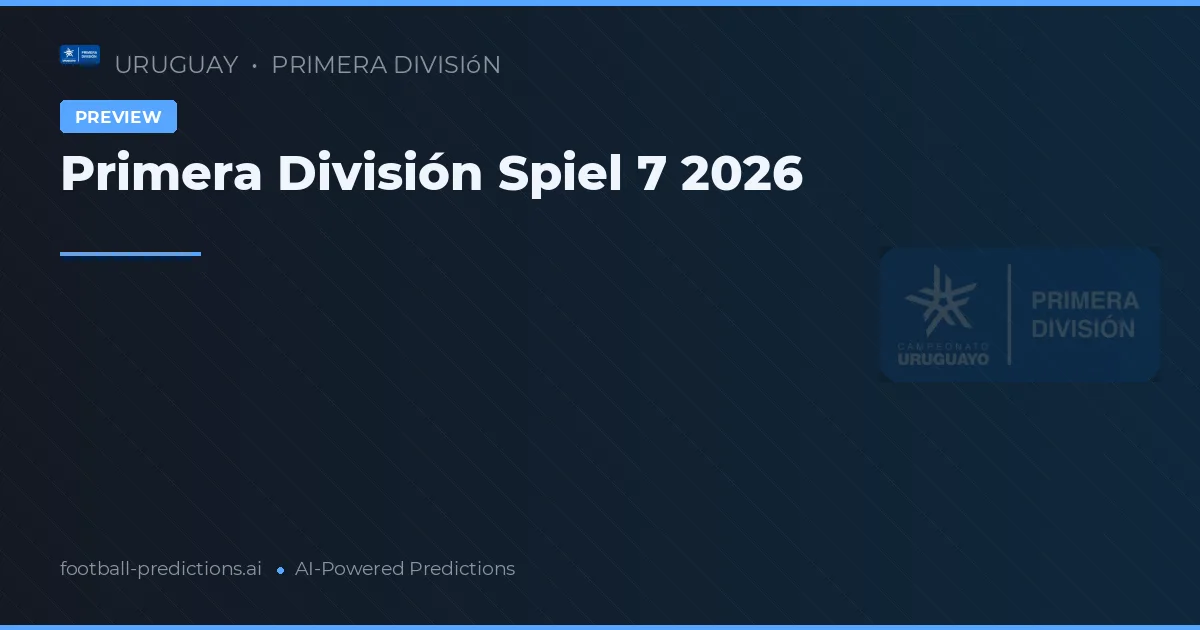 Primera División Spiel 7 2026