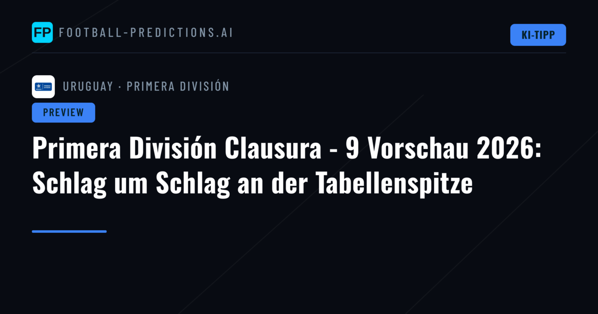 Primera División Clausura - 9 Vorschau 2026: Schlag um Schlag an der Tabellenspitze