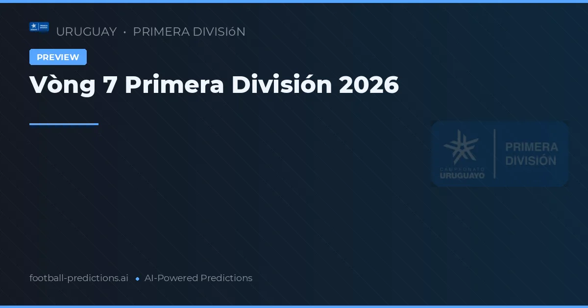 Vòng 7 Primera División 2026