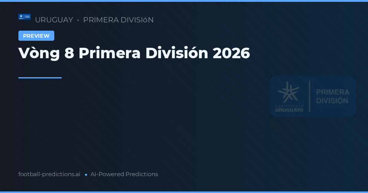 Vòng 8 Primera División 2026