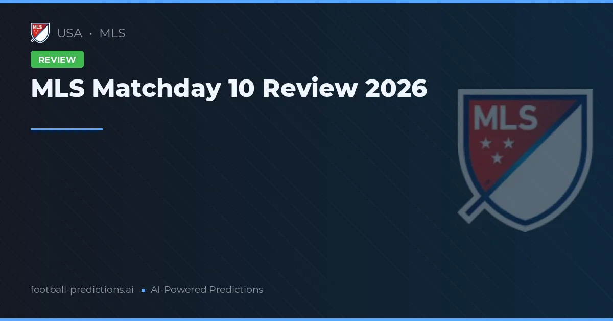 MLS Matchday 10 Review 2026