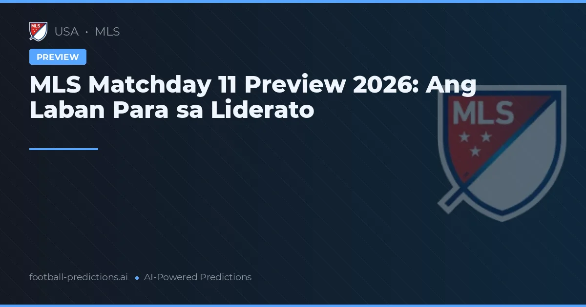 MLS Matchday 11 Preview 2026: Ang Laban Para sa Liderato
