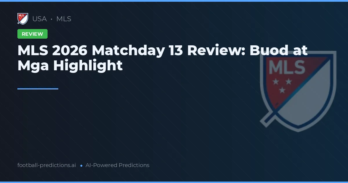 MLS 2026 Matchday 13 Review: Buod at Mga Highlight