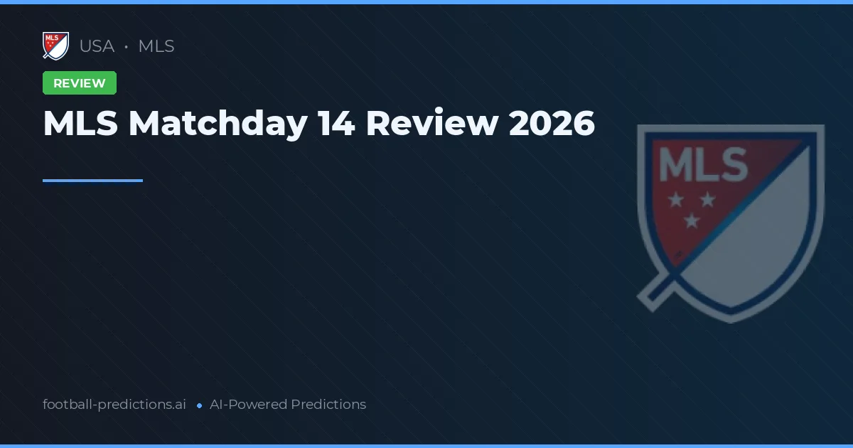 MLS Matchday 14 Review 2026