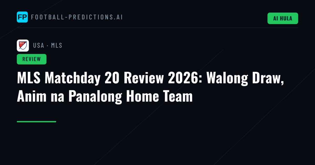 MLS Matchday 20 Review 2026: Walong Draw, Anim na Panalong Home Team