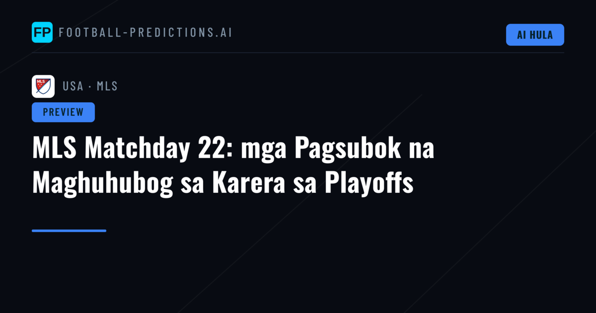 MLS Matchday 22: mga Pagsubok na Maghuhubog sa Karera sa Playoffs