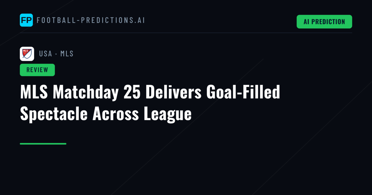 MLS Matchday 25 Delivers Goal-Filled Spectacle Across League