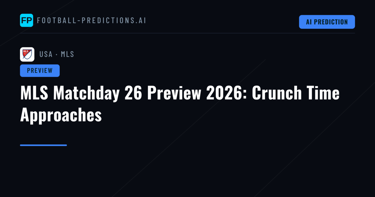 MLS Matchday 26 Preview 2026: Crunch Time Approaches