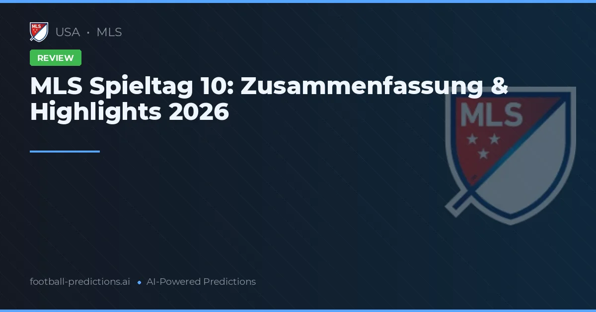 MLS Spieltag 10: Zusammenfassung & Highlights 2026