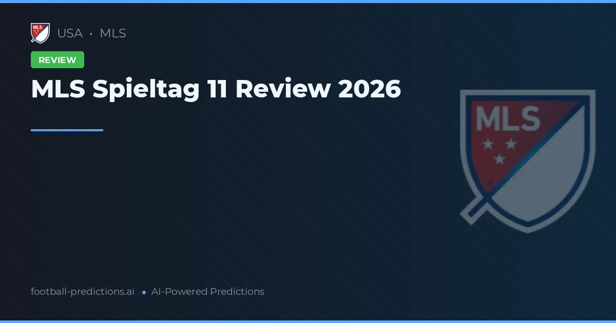 MLS Spieltag 11 Review 2026