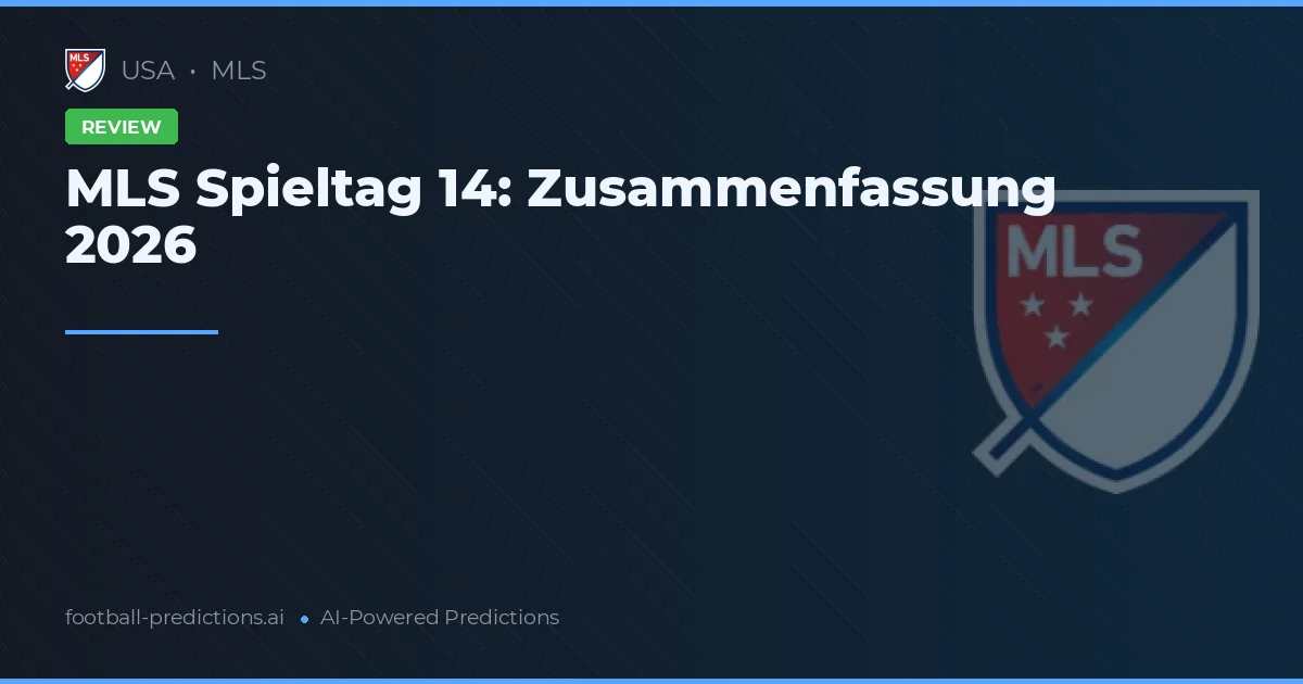 MLS Spieltag 14: Zusammenfassung 2026