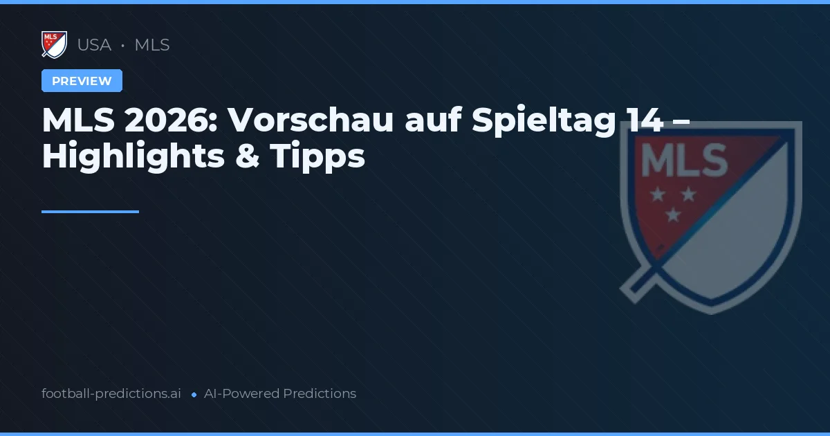 MLS 2026: Vorschau auf Spieltag 14 – Highlights & Tipps