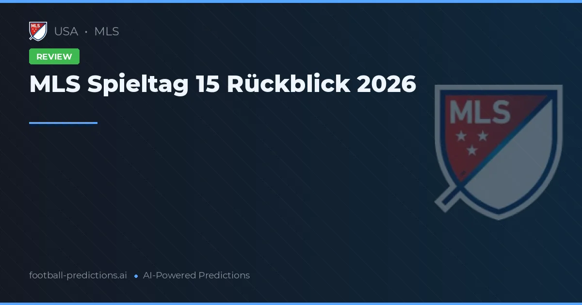 MLS Spieltag 15 Rückblick 2026