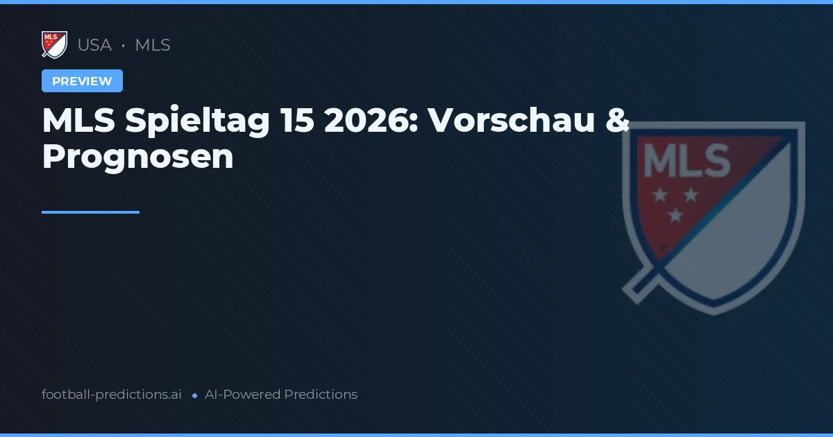 MLS Spieltag 15 2026: Vorschau & Prognosen