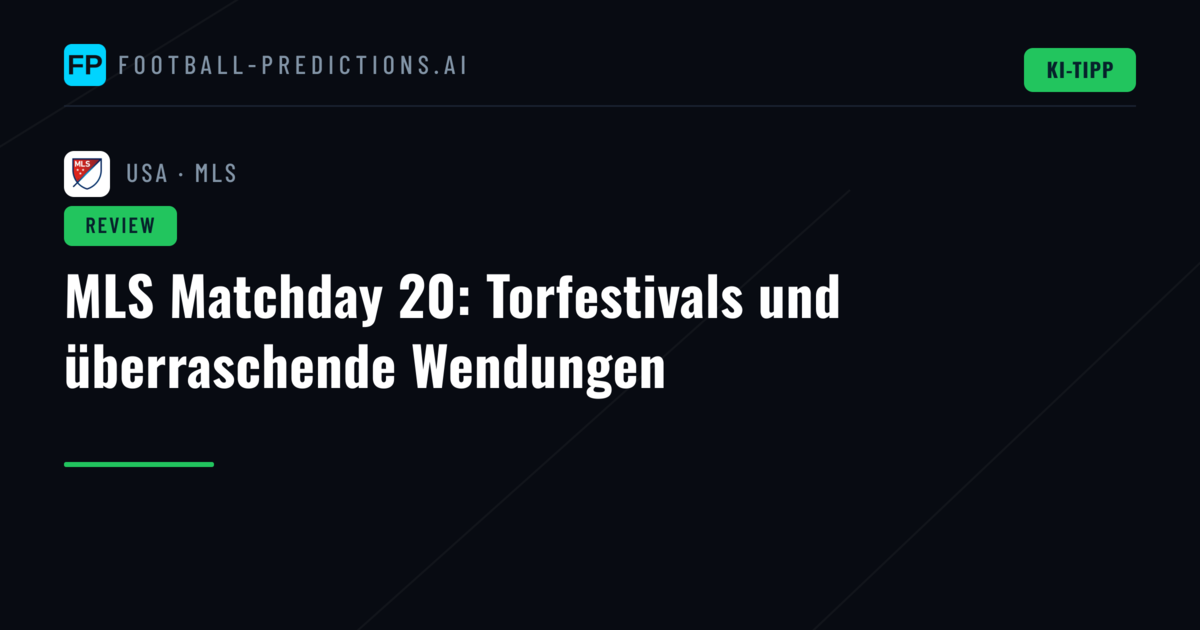 MLS Matchday 20: Torfestivals und überraschende Wendungen