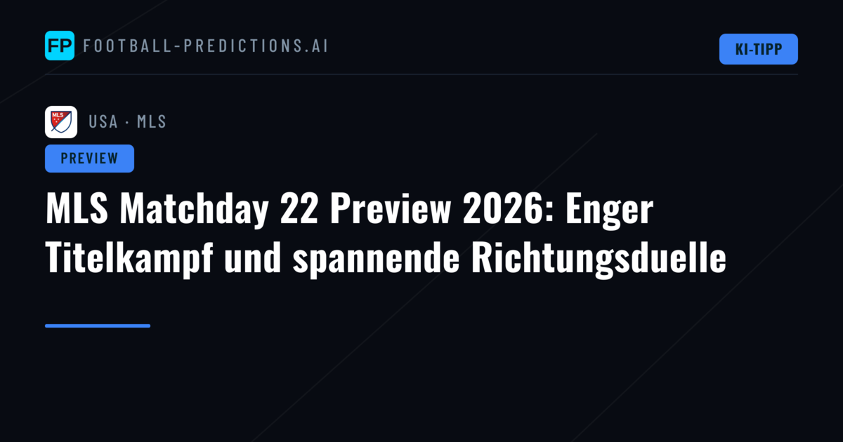 MLS Matchday 22 Preview 2026: Enger Titelkampf und spannende Richtungsduelle