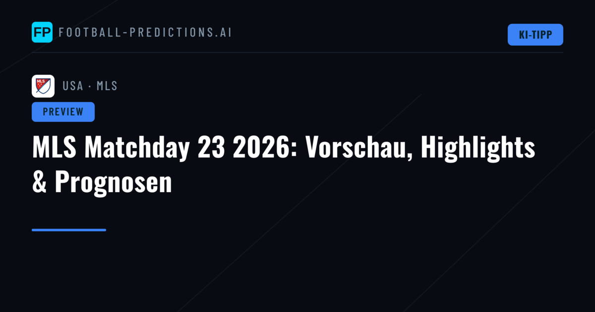 MLS Matchday 23 2026: Vorschau, Highlights & Prognosen