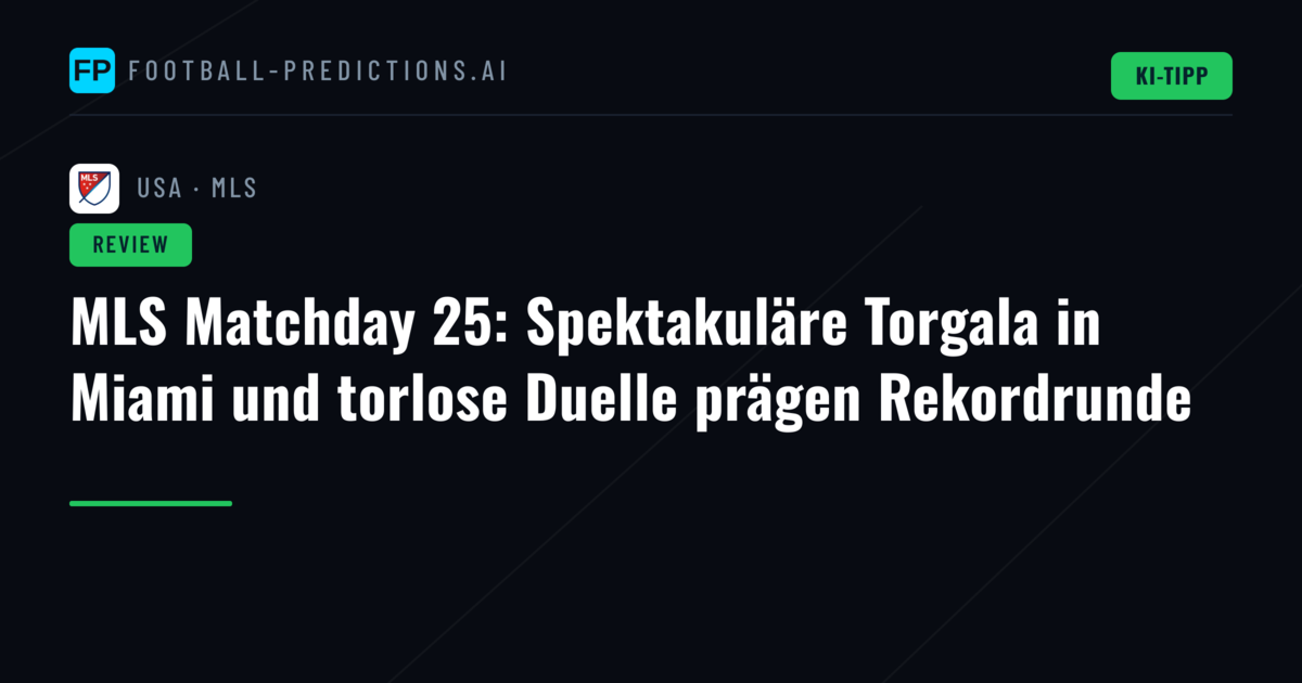 MLS Matchday 25: Spektakuläre Torgala in Miami und torlose Duelle prägen Rekordrunde