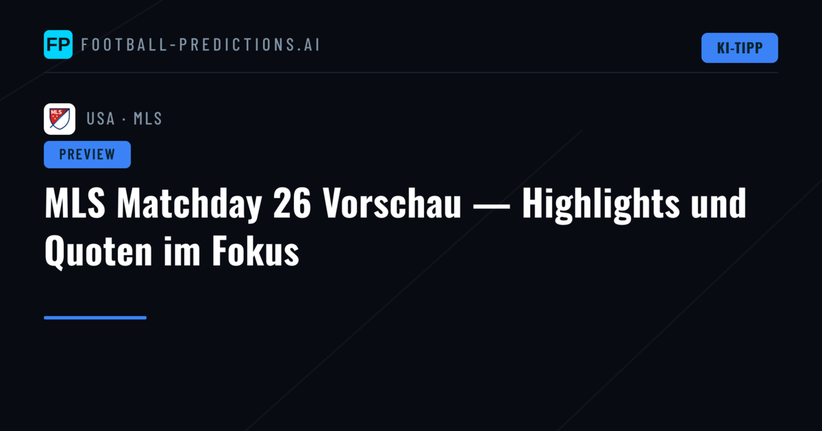 MLS Matchday 26 Vorschau — Highlights und Quoten im Fokus