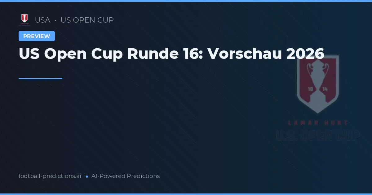 US Open Cup Runde 16: Vorschau 2026