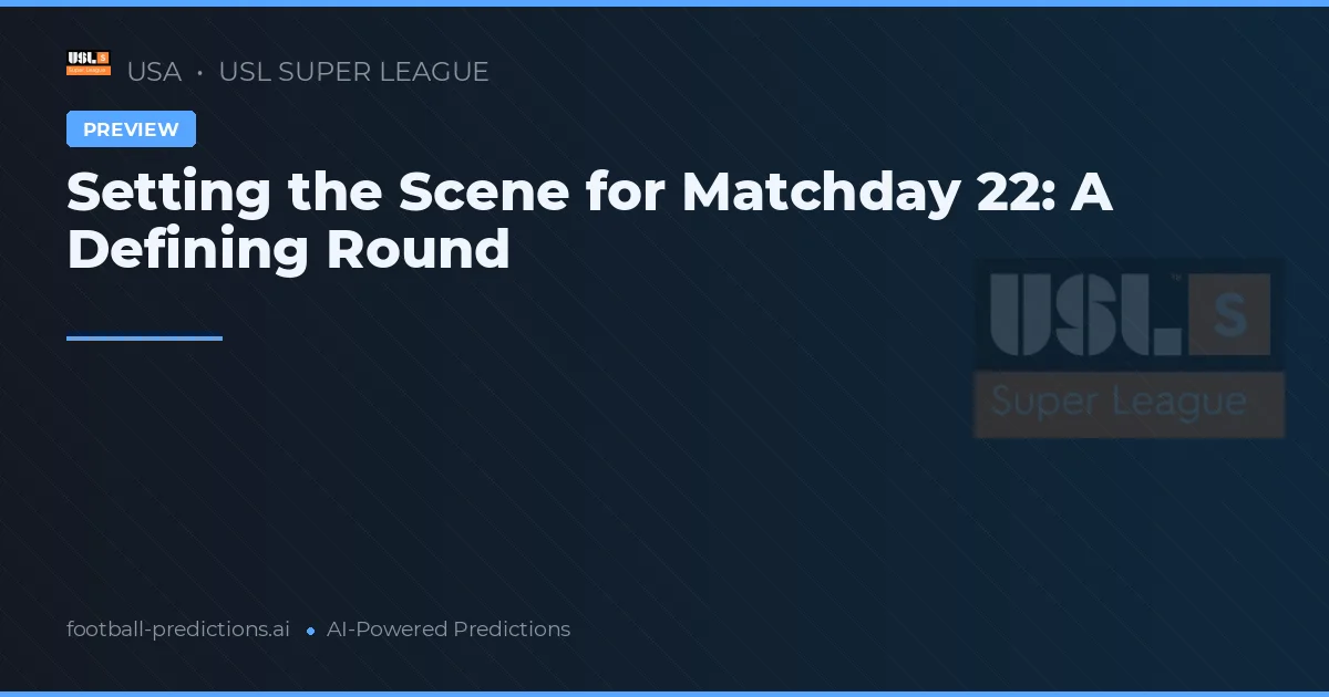 Setting the Scene for Matchday 22: A Defining Round