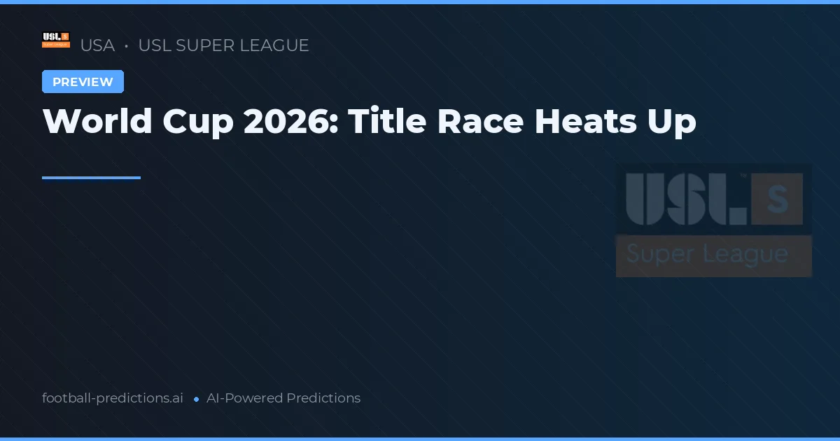 World Cup 2026: Title Race Heats Up