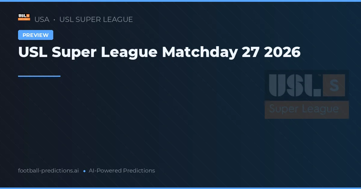 USL Super League Matchday 27 2026