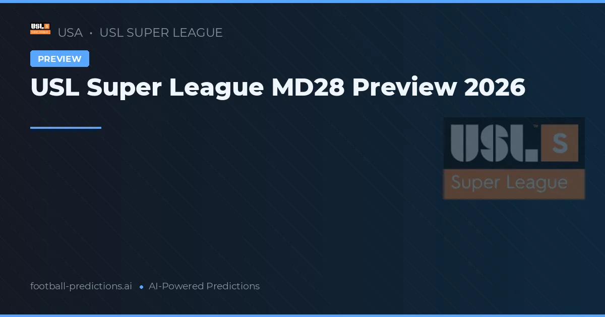 USL Super League MD28 Preview 2026