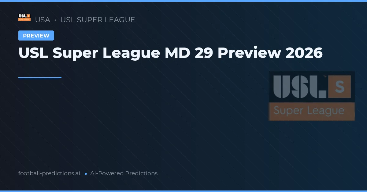 USL Super League MD 29 Preview 2026