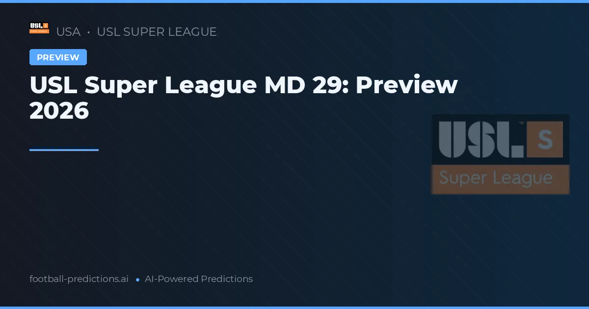 USL Super League MD 29: Preview 2026