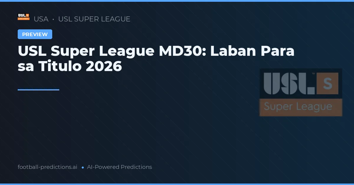 USL Super League MD30: Laban Para sa Titulo 2026