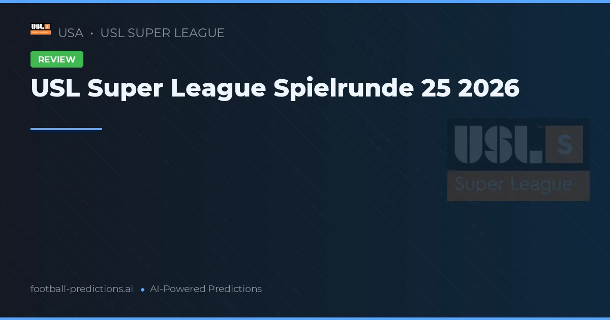 USL Super League Spielrunde 25 2026