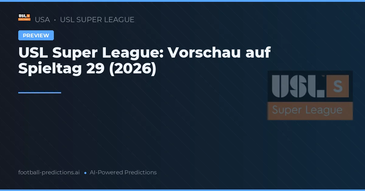USL Super League: Vorschau auf Spieltag 29 (2026)