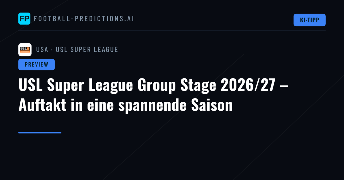 USL Super League Group Stage 2026/27 – Auftakt in eine spannende Saison