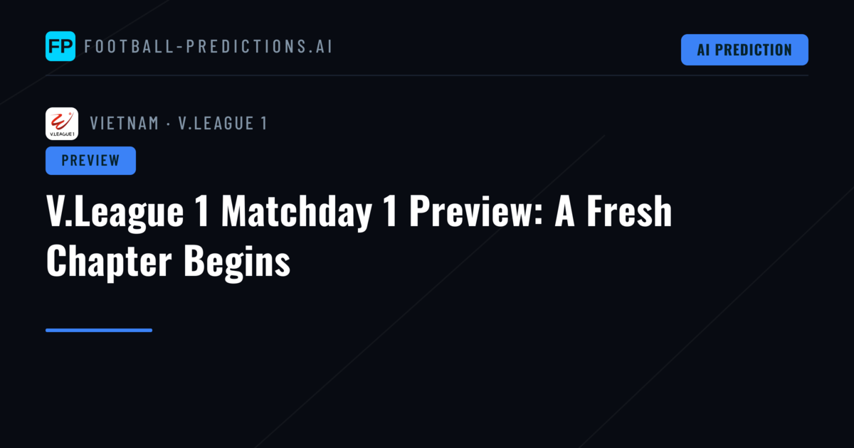 V.League 1 Matchday 1 Preview: A Fresh Chapter Begins