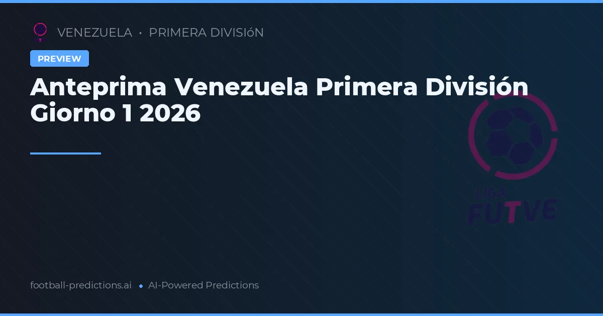 Anteprima Venezuela Primera División Giorno 1 2026