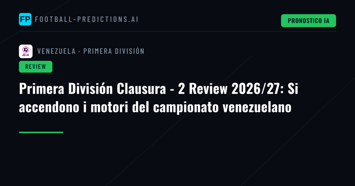 Primera División Clausura - 2 Review 2026/27: Si accendono i motori del campionato venezuelano