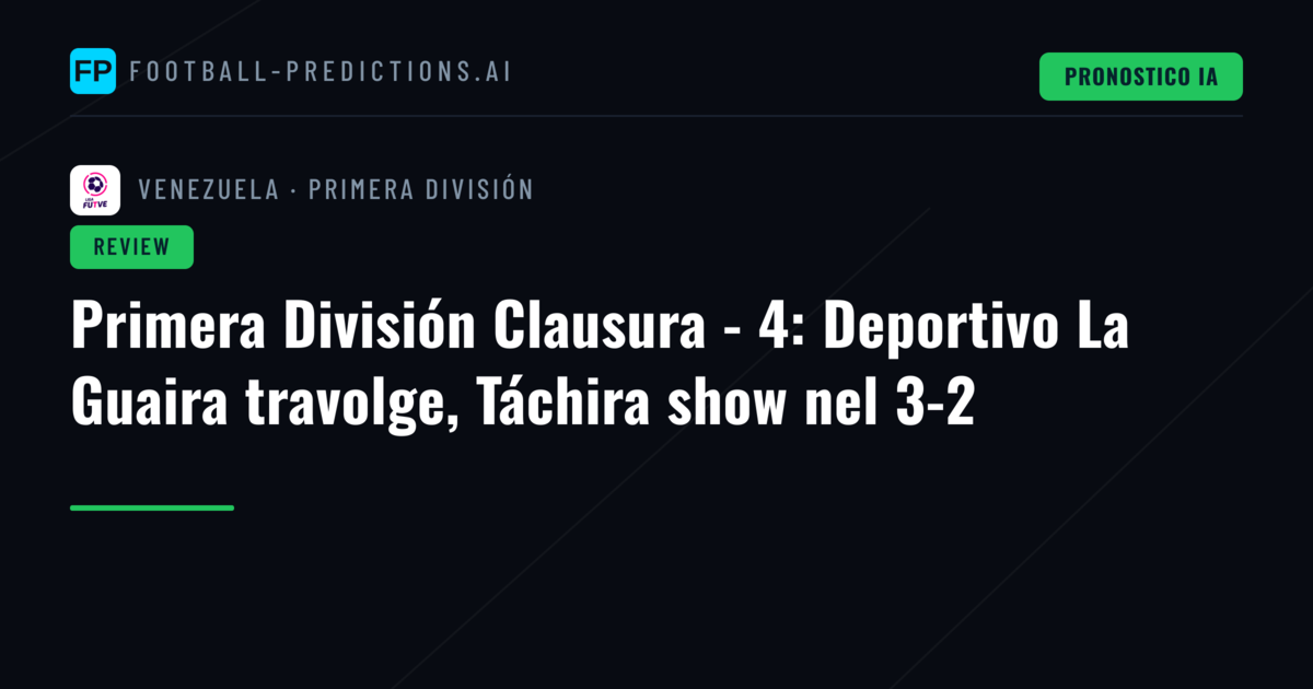 Primera División Clausura - 4: Deportivo La Guaira travolge, Táchira show nel 3-2