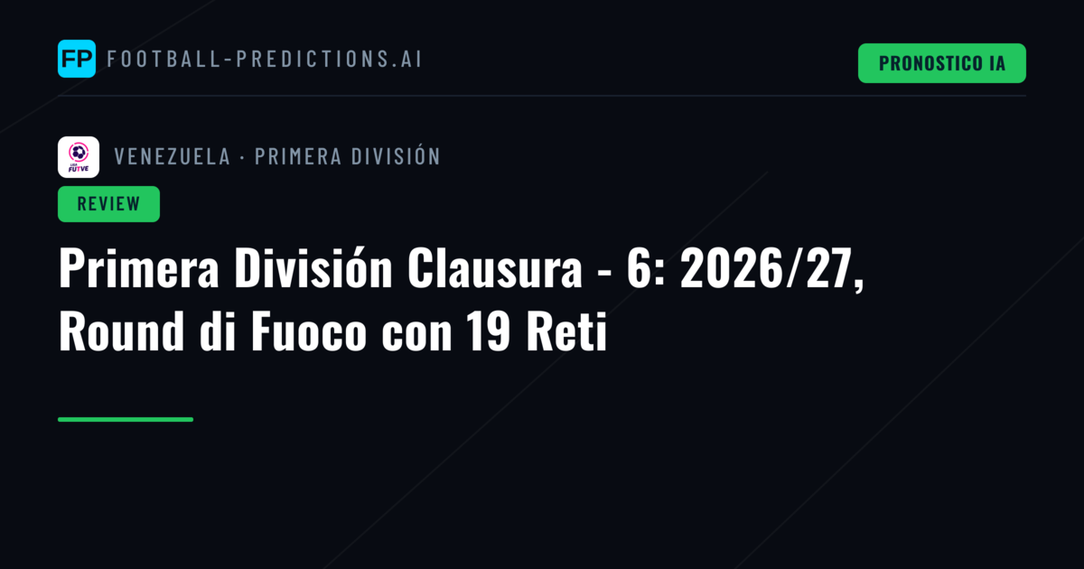 Primera División Clausura - 6: 2026/27, Round di Fuoco con 19 Reti