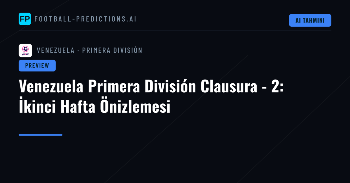 Venezuela Primera División Clausura - 2: İkinci Hafta Önizlemesi