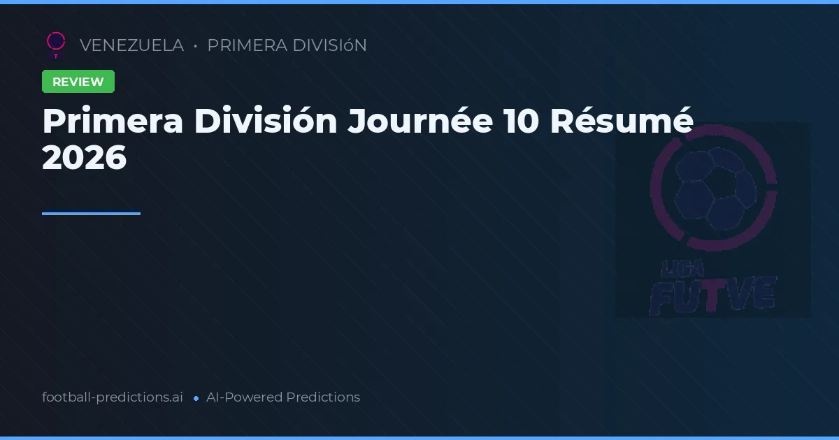 Primera División Journée 10 Résumé 2026