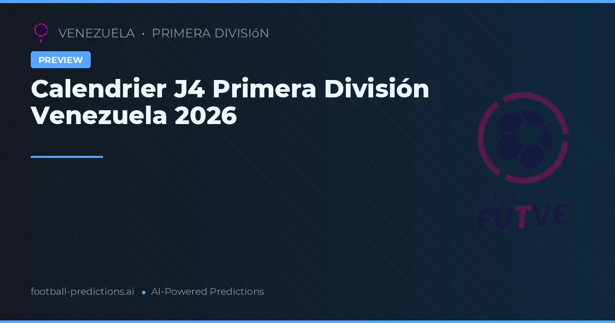 Calendrier J4 Primera División Venezuela 2026