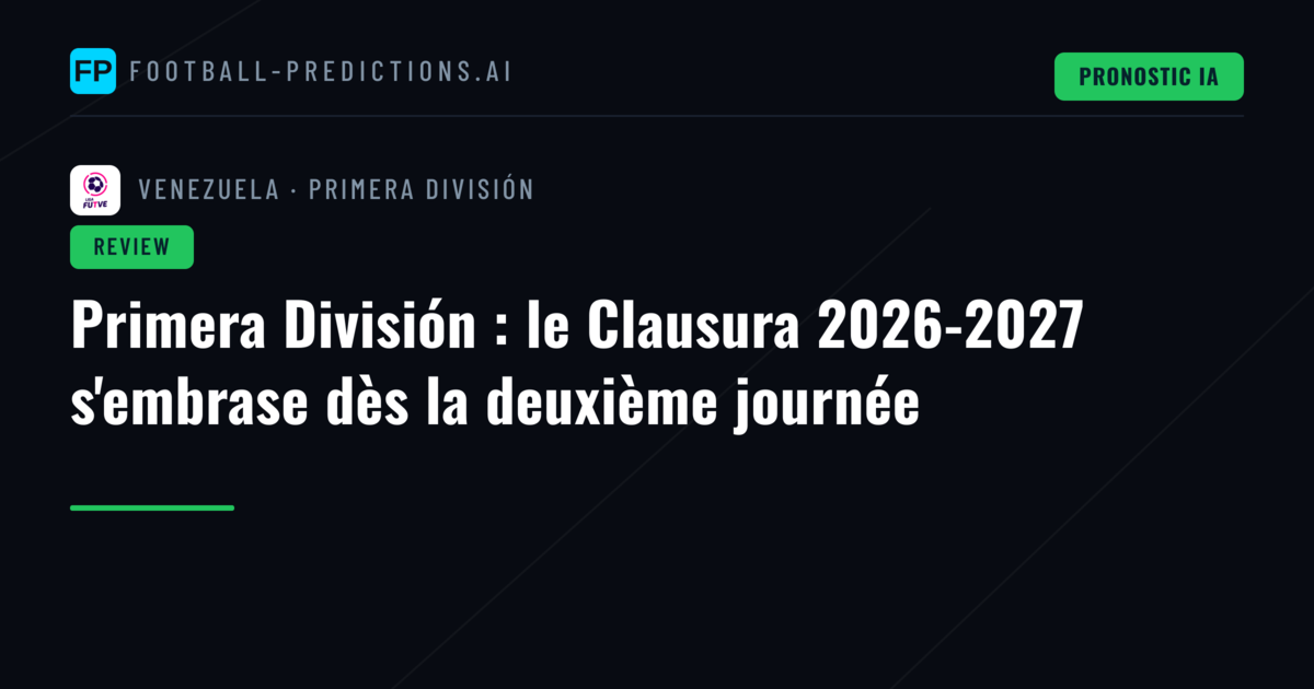 Primera División : le Clausura 2026-2027 s'embrase dès la deuxième journée