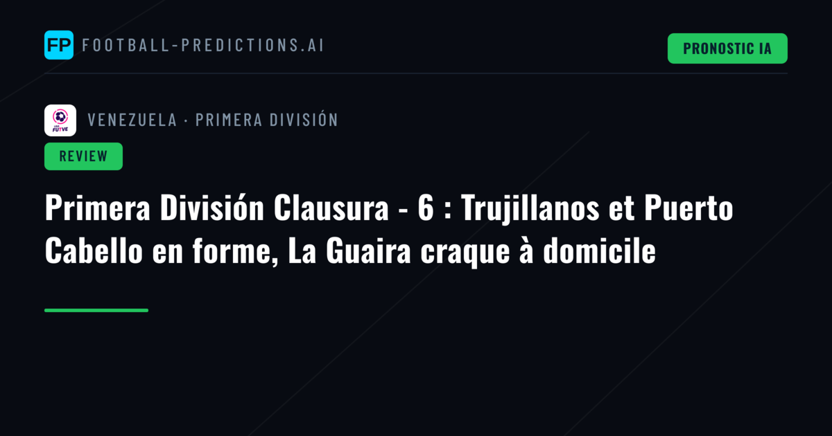 Primera División Clausura - 6 : Trujillanos et Puerto Cabello en forme, La Guaira craque à domicile