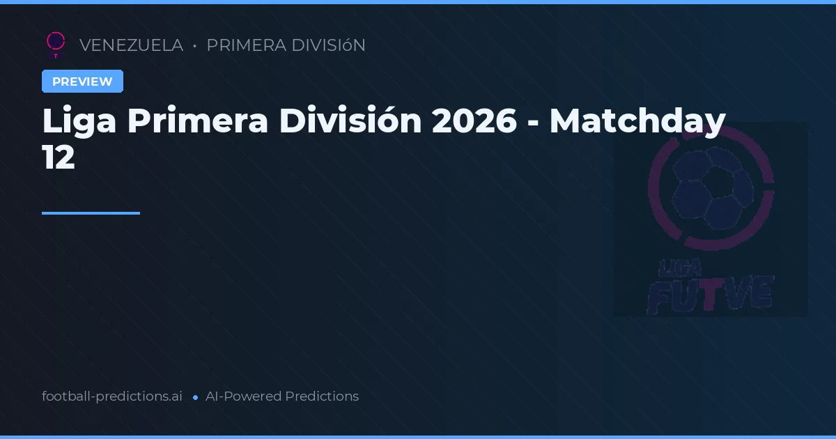 Liga Primera División 2026 - Matchday 12
